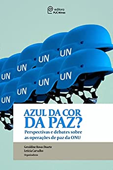 Azul da cor da paz? Perspectivas e debates sobre as operações de paz da ONU