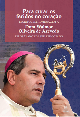 Para Curar os Feridos no Coração: Escritos em homenagem a Dom Walmor Oliveira de Azevedo pelos 25 anos de sua Ordenação Episcopal