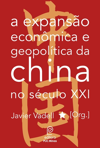 A Expansão Econômica e Geopolítica da China no Século XXI (E-book)