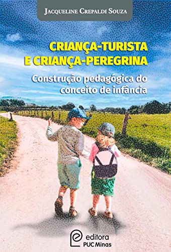Criança-turista e criança-peregrina: Construção pedagógica do conceito de infância (Coleção Pedagogia do Ensino Religioso Livro 2)