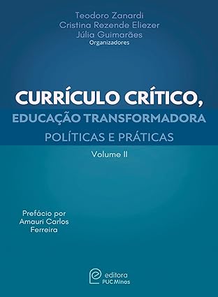 Currículo crítico, educação transformadora: políticas e práticas - volume II
